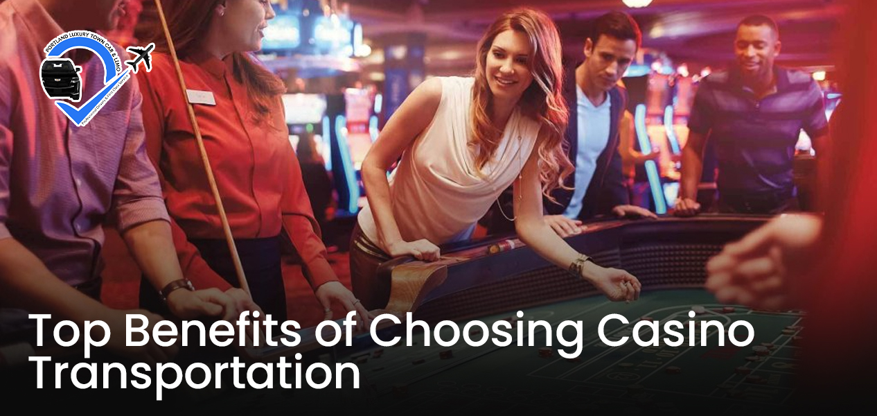 Top Benefits of Choosing Casino Transportation